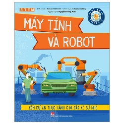 Kĩ Sư Tương Lai - STEM - Máy Tính Và Robot - Sonya Newland, Diego Vaisberg (Mới 100%) Kiến thức bách khoa, NXB Kim Đồng - SÁCH ĐẠI HỌC