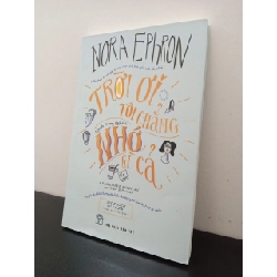 Trời Ơi, Tôi Chẳng Nhớ Gì Cả Nora Ephron New 95% HCM.ASB2802