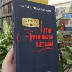 GÓP PHẦN TÌM HIỂU SỬ THI / ANH HÙNG CA VIỆT NAM - PHAN ĐĂNG NHẬT