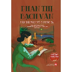 Phan Thị Bạch Vân - Vấn để phụ nữ ở nước ta - Đoàn Ánh Dương