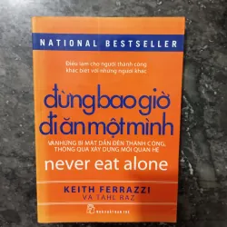 [Bí kíp Networking] Sách Đừng Bao Giờ Đi Ăn Một Mình - Keith Ferrazzi 1019910