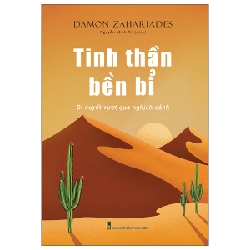 Tinh Thần Bền Bỉ - Bí Quyết Vượt Qua Nghịch Cảnh - Damon Zahariades 287869