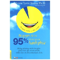 Bí Quyết Để Có 95% Thời Gian Hạnh Phúc - Walter Doyle Staples, Ph.D ASB.PO Oreka Blogmeo 230225