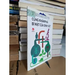 Cùng khám phá bí mật của sinh vật - Vũ Bội Tuyền (biên soạn) 693284