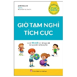 Kỷ luật tích cực - Giờ tạm nghỉ tích cực,96 - Jane Nelsen - 2023 - TÂM LÝ GIÁO DỤC