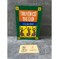 Truyện cổ thế giới Châu Phi- sách lưu kho mới 85-90% Sách văn học STB0302 Rebooks.vn