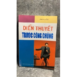 Diễn Thuyết Trước Công Chúng -Tác giả Phong Liễu -NXB Thanh Hoá 2007-Sách lưu kho có ố nhẹ