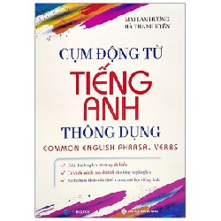 Cụm Động Từ Tiếng Anh Thông Dụng - Mai Lan Hương, Hà Thanh Uyên 147217