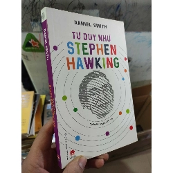 Tư duy như Stephen Hawking Daniel Smith Kiến thức về danh nhân JNhà trẻ - Mẫu Giáo (0-6 tuổi) HCM.PO 41870