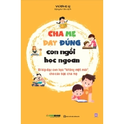 Cha Mẹ Dạy Đúng - Con Ngồi Học Ngoan - Bí Kíp Dạy Con Học “Không Mệt Mỏi” Cho Các Bậc Cha Mẹ - Vương Lị