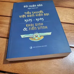 Tiểu thuyết Việt Nam hiện đại 1925-1945 khai sinh và tiến trình | Bùi Xuân Bào  573381