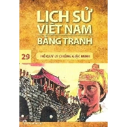 Lịch Sử Việt Nam Bằng Tranh - Tập 29: Hồ Quý Ly Chống Giặc Minh - Trần Bạch Đằng (Mới 100%) Lịch sử, địa lí Việt Nam, NXB Trẻ - SÁCH ĐẠI HỌC