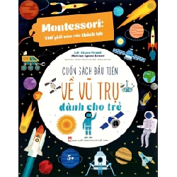 Montessori: Thế giới của các thành tựu - Cuốn sách đầu tiên về vũ trụ dành cho trẻ - Chiara Piroddi, Agnese Baruzzi
