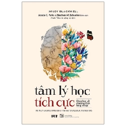 Tâm Lý Học Tích Cực - Khoa Học Về Phương Thức Sống An Lạc - Acacia C. Parks, Stephen M. Schueller ASB.PO Oreka Blogmeo 230225