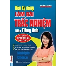 Rèn Kỹ Năng Làm Bài Trắc Nghiệm Môn Tiếng Anh - Vũ Thị Mai Phương 285208