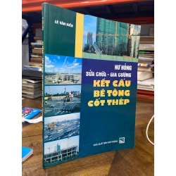 Hư hỏng sửa chữa chữa - gia cường kết cấu bê tông cốt thép - Lê Văn Kiểm