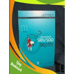 (TẶNG BOOKMARK) LÀM THẾ NÀO ĐỂ TRỞ THÀNH SIÊU SAO TIẾP THỊ MỚI 70% 2005 -RBK205 JEFFREY J FOX SÁCH KỸ NĂNG