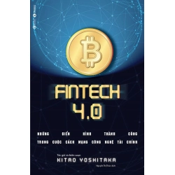 Fintech 4.0 - Những điển hình thành công trong cuộc cách mạng công nghệ tài chính - Kitao Yoshitaka 2018 New 100% HCM.PO