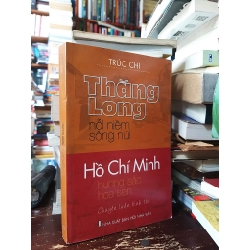 Thăng Long nỗi niềm sông núi Hồ Chí Minh hương sắc hoa sen - Trúc Chi