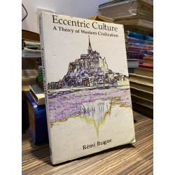 ECCENTRIC CULTURE: A THEORY OF WESTERN CIVILIZATION - RÉMI BRAGUE