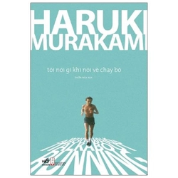 Tôi Nói Gì Khi Nói Về Chạy Bộ - Haruki Murakami 298070