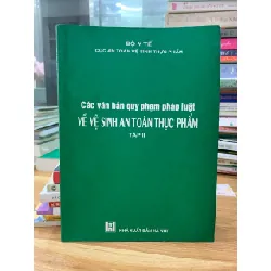 Các văn bản quy phạm pháp luật về vệ sinh ATTP tập 2 - Bộ Y tế 716643