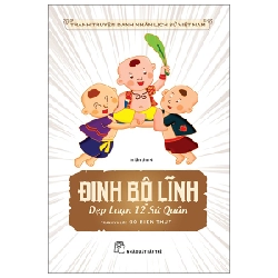 Tranh Truyện Danh Nhân Lịch Sử Việt Nam - Đinh Bộ Lĩnh Dẹp Loạn 12 Sứ Quân - Đỗ Biên Thùy (Mới 100%) Truyện thiếu nhi, NXB Trẻ - SÁCH ĐẠI HỌC