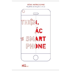 Thiện, ác và Smartphone(TB-105.000) - Đặng Hoàng Giang 2020 New 100% HCM.PO Oreka-Blogmeo 30763