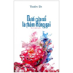 Dưới Cửa Sổ Là Thảm Hồng Gai - Thiên Di