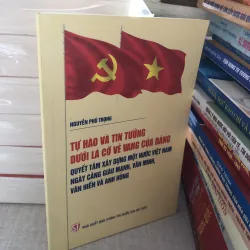Tự hào và tin tưởng dưới lá cờ vẻ vang của Đảng
