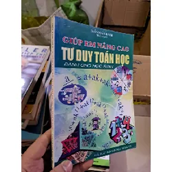 [Sách Cũ SCGR] Giúp em nâng cao tư duy toán học dành cho học sinh mới 80% ố vàng 2008 HCM0308 KHOA HỌC ĐỜI SỐNG
