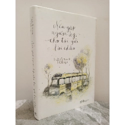 [Phiên Chợ Sách Cũ] Nếu Gặp Người Ấy, Cho Tôi Gửi Lời Chào (2014) - Ichikawa Takuji S1911