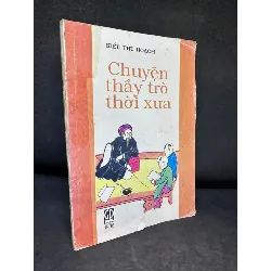 [Phiên Chợ Sách Cũ] Chuyện Thầy Trò Thời Xưa, Kiều Thu Hoạch, (Ố Vàng), 1996 1503 411458