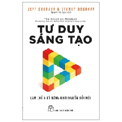 Tư duy sáng tạo: Làm chủ 6 kỹ năng khơi nguồn đổi mới - Jeff DeGraff & Staney DeGraff 2022 New 100% HCM.PO Oreka-Blogmeo