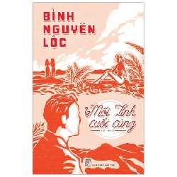 Mối Tình Cuối Cùng - Bình Nguyên Lộc (Mới 100%) Tiểu thuyết, NXB Trẻ - SÁCH ĐẠI HỌC