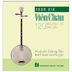 Soạn Giả Viễn Châu - 120 Bài Vọng Cổ Đặc Sắc - Huỳnh Công Tín