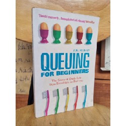 QUEUING FOR BEGINNERS - THE STORY OF DAILY LIFE FROM BREAKFAST TO BEDTIME - JOE MORAN