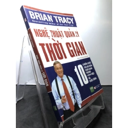 Nghệ thuật quản lý thời gian 2018 mới 90% bẩn nhẹ Brian Tracy HPB0808 KỸ NĂNG 199835