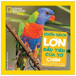 Cuốn Sách Lớn Đầu Tiên Của Tớ - Chim (Bìa Cứng) - Catherine D. Hughes, National Geographic Kids 145713