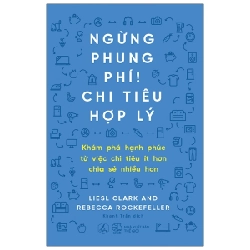 Ngừng Phung Phí! Chi Tiêu Hợp Lý - Liesl Clark, Rebecca Rockfeller ASB.PO Oreka Blogmeo 230225