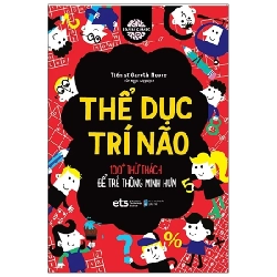 Thể Dục Trí Não - 100+ Thử Thách Để Trẻ Thông Minh Hơn - Tiến Sĩ Gareth Moore 285963