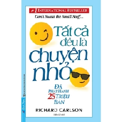 Tất Cả Đều Là Chuyện Nhỏ - Richard Carlson (Mới 100%) Sách tư duy, kỹ năng sống, First News - SÁCH ĐẠI HỌC