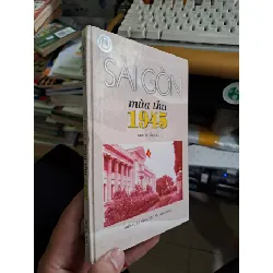 [Sách Cũ SCGR] Sài gòn mùa thu 1945 mới 90% bẩn nhẹ bìa cứng 2005 LỊCH SỬ - CHÍNH TRỊ - TRIẾT HỌC VAVO1709
