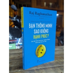 Bạn thông minh sao không hạnh phúc - Raj Raghunathan