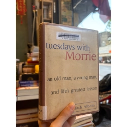Tuesdays with Morrie : an old man, a young man, and life's greatest lesson - Mitch Albom 429564