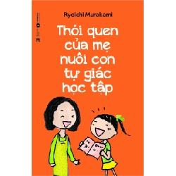 Thói quen của mẹ nuôi con tự giác học tập - Ryoichi Murakami 2018 New 100% HCM.PO