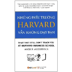 Những Điều Harvard Vẫn Không Dạy Bạn (Tái Bản 2018) - Mark H. McCormack ASB.PO Oreka Blogmeo 230225