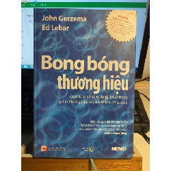 Bong Bóng Thương Hiệu-Tác giả John Gerzema, Ed Lebar - Bìa cứng- Mới 95% STB825