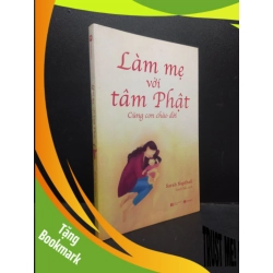 (TẶNG BOOKMARK) Làm mẹ với tâm Phật: Cùng con chào đời Sarah Napthali 2021 Mới 90% bẩn nhẹ phai, màu bìa RBK.ASB0309