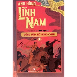 Anh hùng Lĩnh Nam Phần 2 - Động Đình Hồ hùng chiến (Bộ 2 cuốn) - Yên Tử Cư sĩ Trần Đại Sỹ